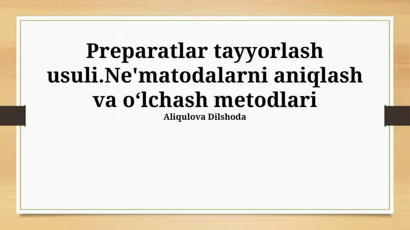 Preparatlar tayyorlash usuli.Ne'matodalarni aniqlash va oʻlchash metodlari 1