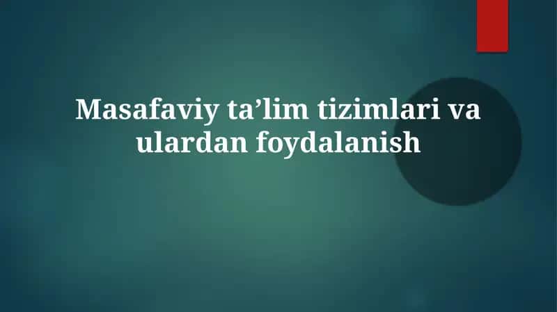 Masafaviy ta’lim tizimlari va uallardan foydalanish 1