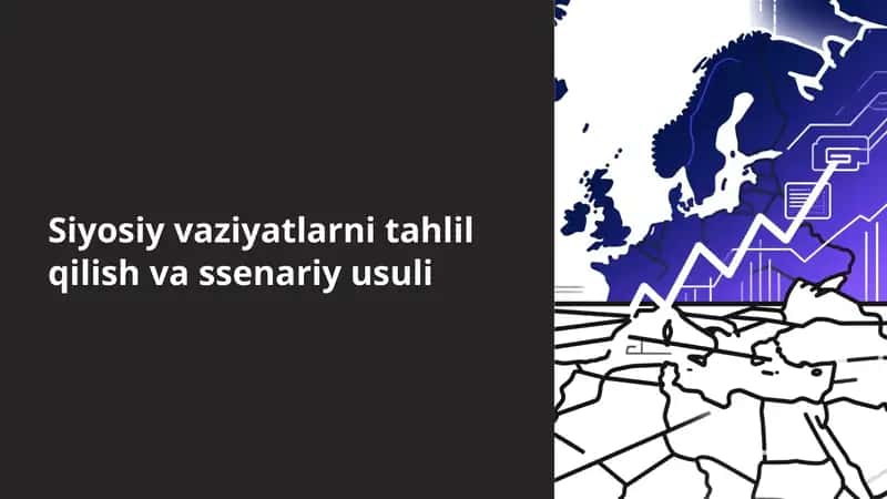 Siyosiy vaziyatlarni tahlil qilish va ssenariy usuli 1