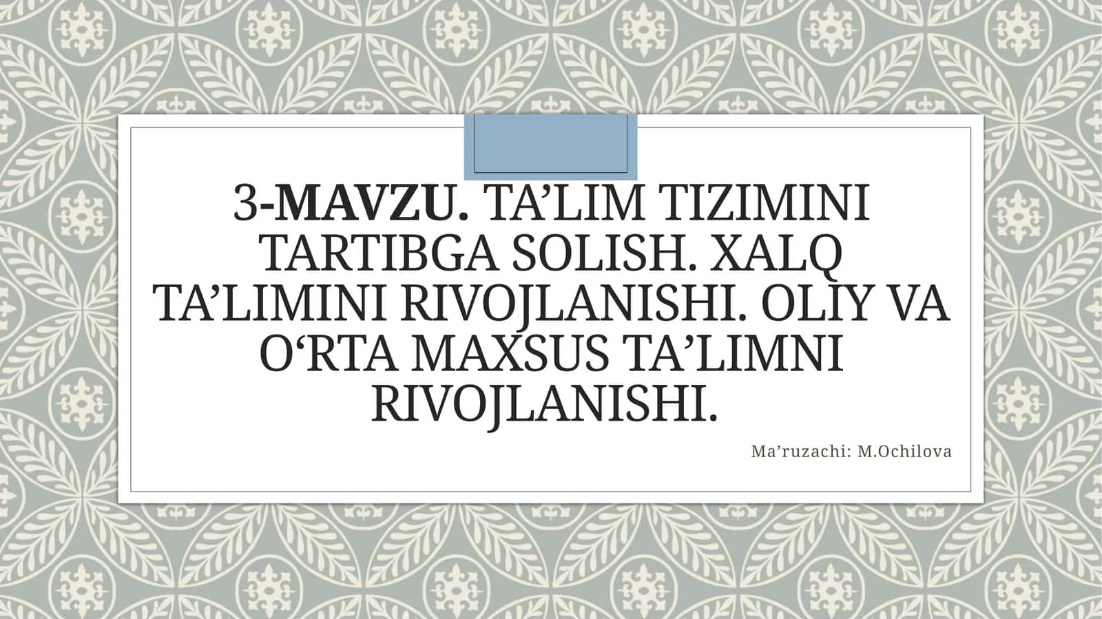 3-mavzu.Ta’lim tizimini tartibga solish. Xalq ta’limini rivojlanishi. Oliy va о‘rta maxsus ta’limni rivojlanishi 1