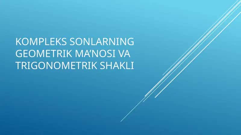Kompleks sonlarning geometrik ma’nosi va trigonometrik shakli 1