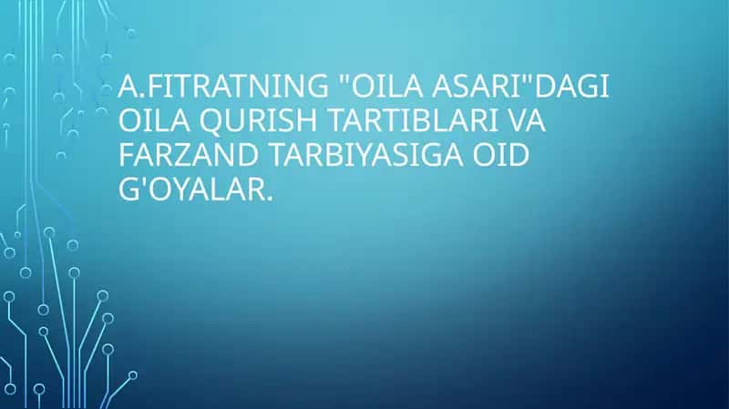 A.Fitratning  Oila asari dagi oila qurish tartiblari va farzand tarbiyasiga oid g'oyalar. 1