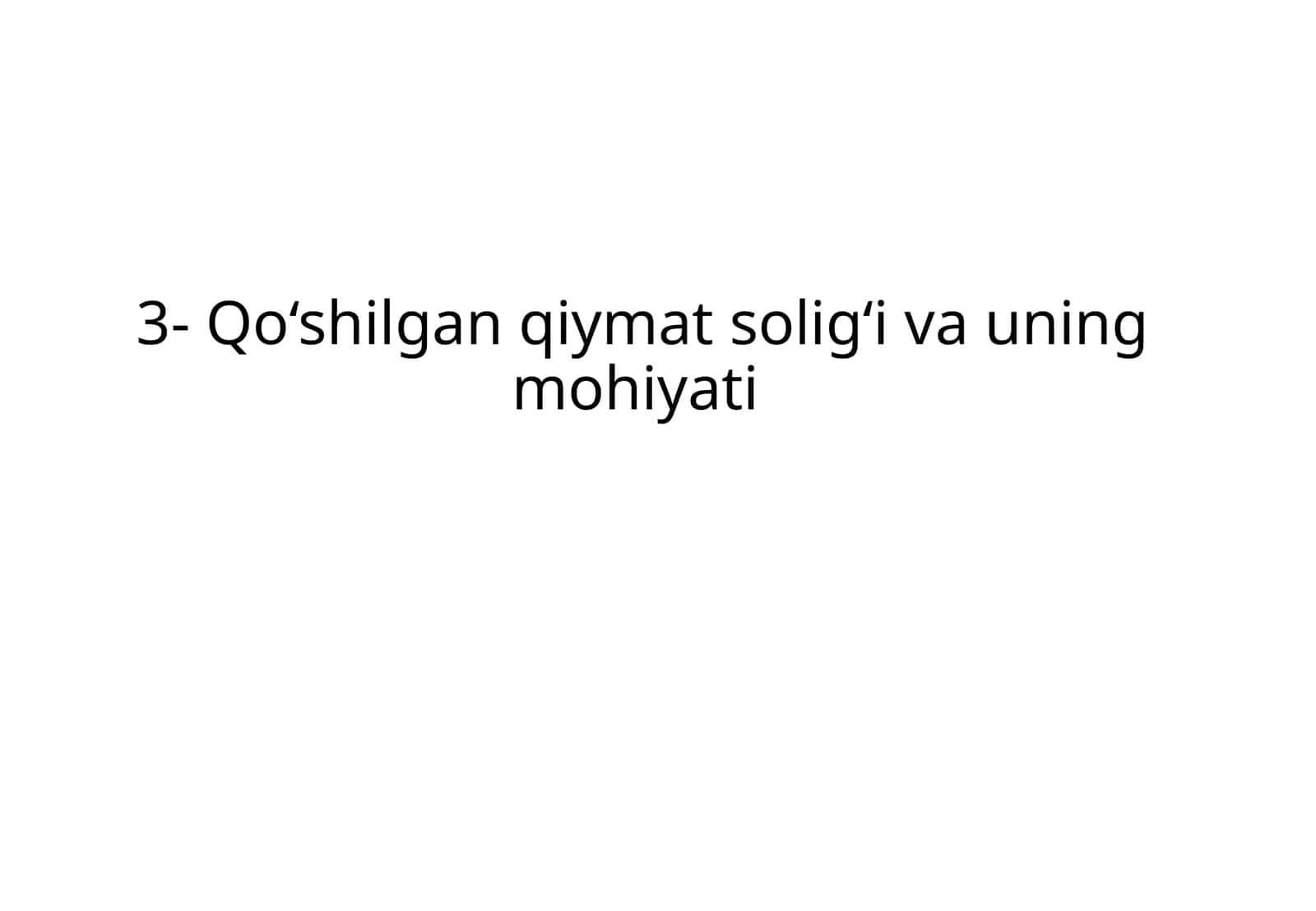 3- Qo‘shilgan qiymat solig‘i va uning mohiyati 1