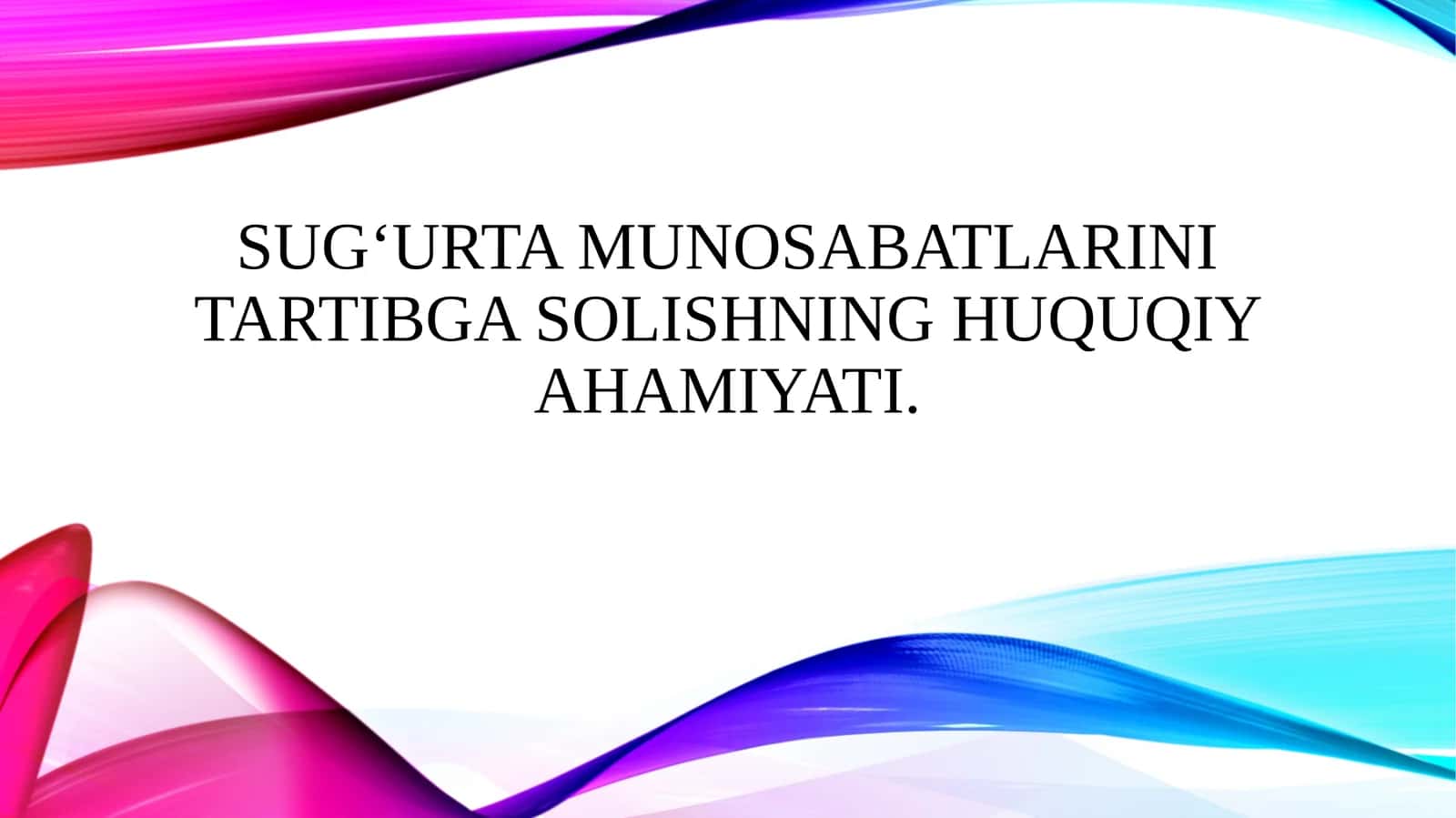 SUG‘URTA MUNOSABATLARINI TARTIBGA SOLISHNING HUQUQIY AHAMIYATI. 1