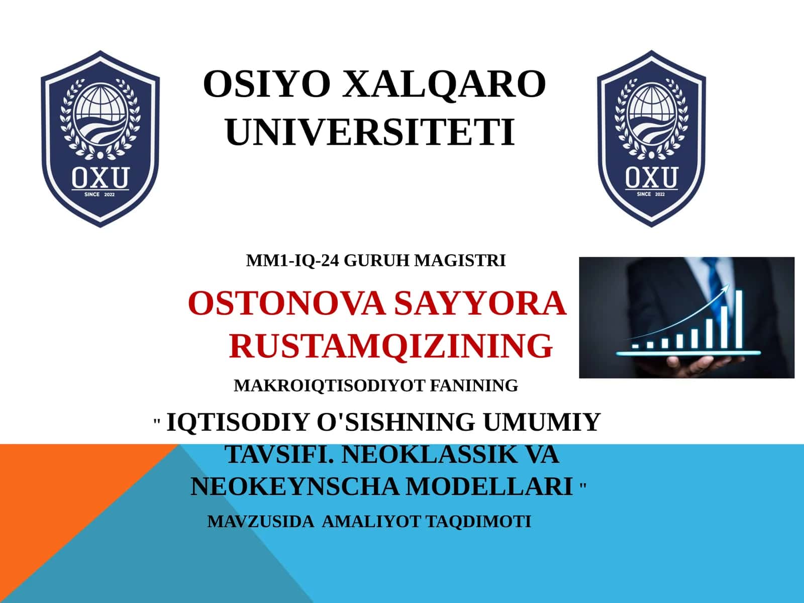 OSTONOVA SAYYORA RUSTAMQIZINING MAKROIQTISODIYOT FANINING "IQTISODIY O'SISHNING UMUMIY TAVSIFI. NEOKLASSIK VA NEOKEYNSCHA MODELLARI" MAVZUSIDA AMALIYOT TAQDIMOTI 1