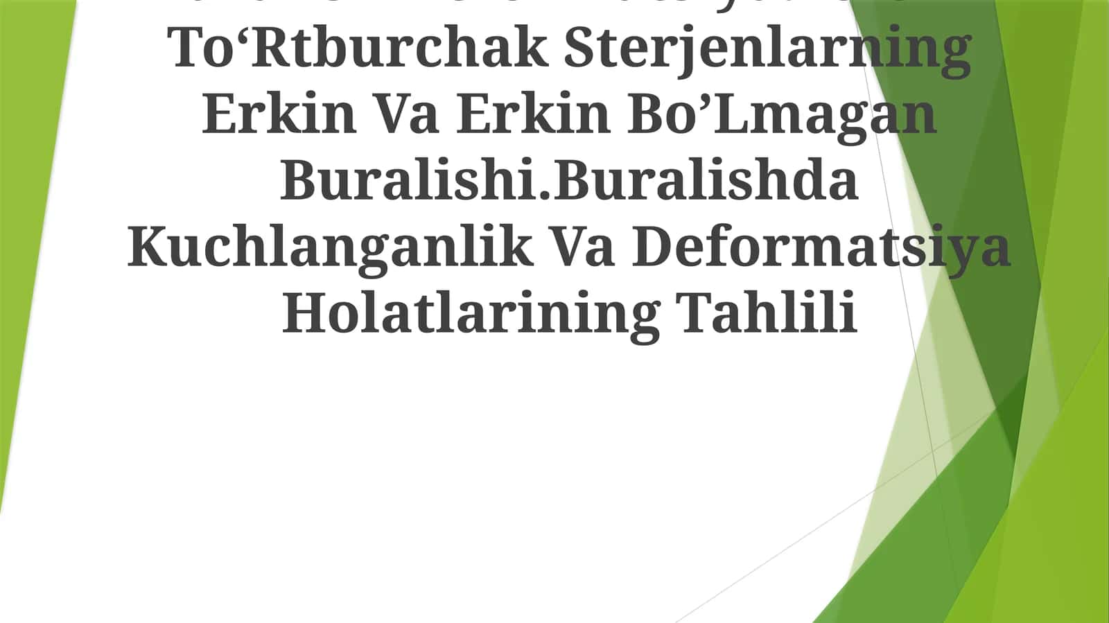 Buralish Deformatsiya.ToʻGʻRi ToʻRtburchak Sterjenlarning Erkin Va Erkin BoʼLmagan Buralishi.Buralishda Kuchlanganlik Va Deformatsiya Holatlarining Tahlili 1