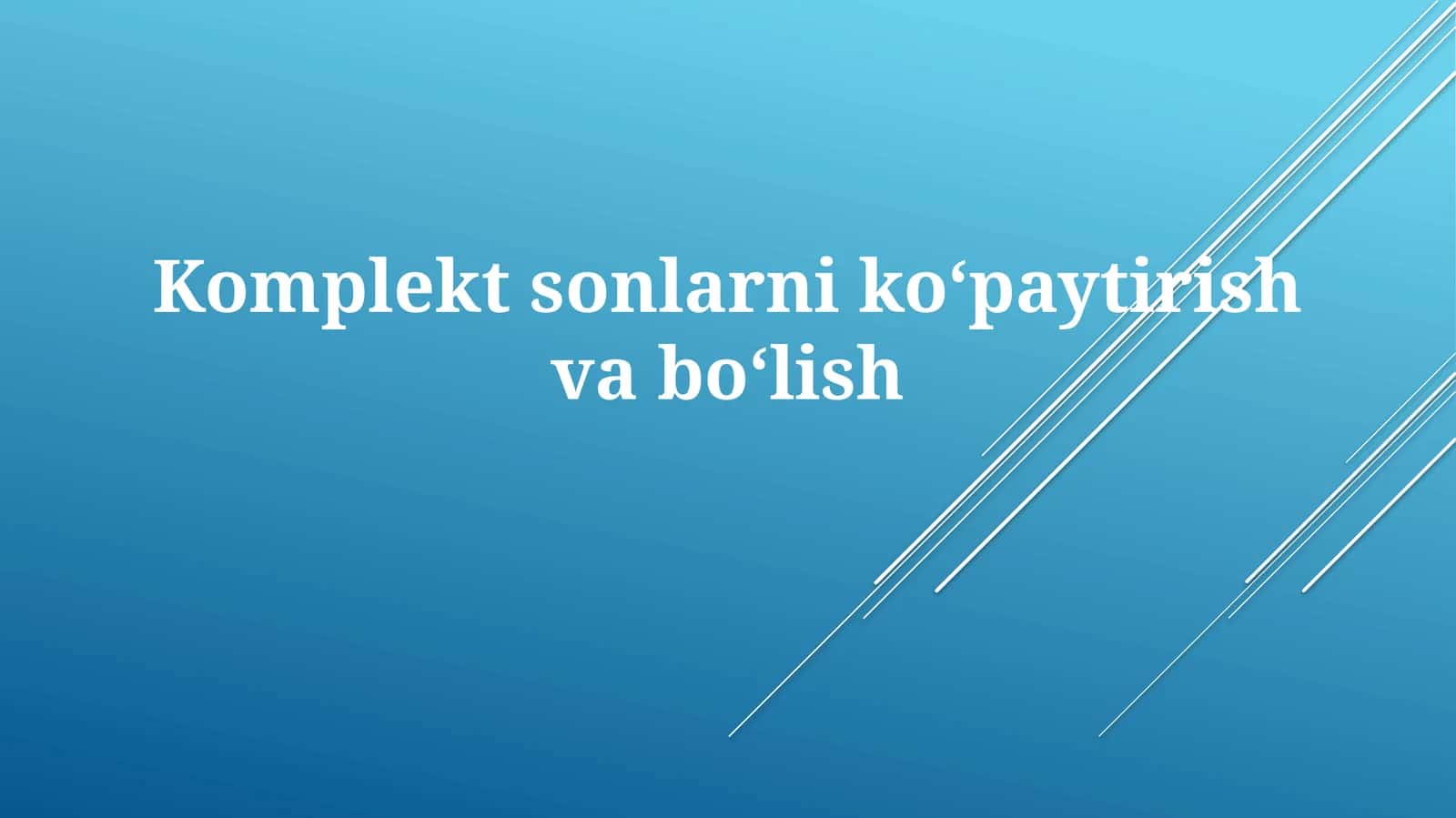 Komplektsonlarni koʻpaytirish va boʻlish 1