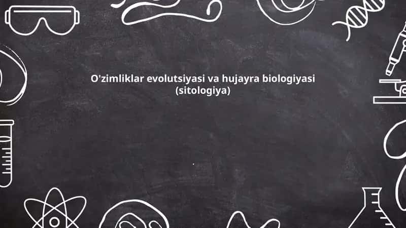 O'zimliklar evolutsiyasi va hujayra biologiyasi (sitologiya) 1