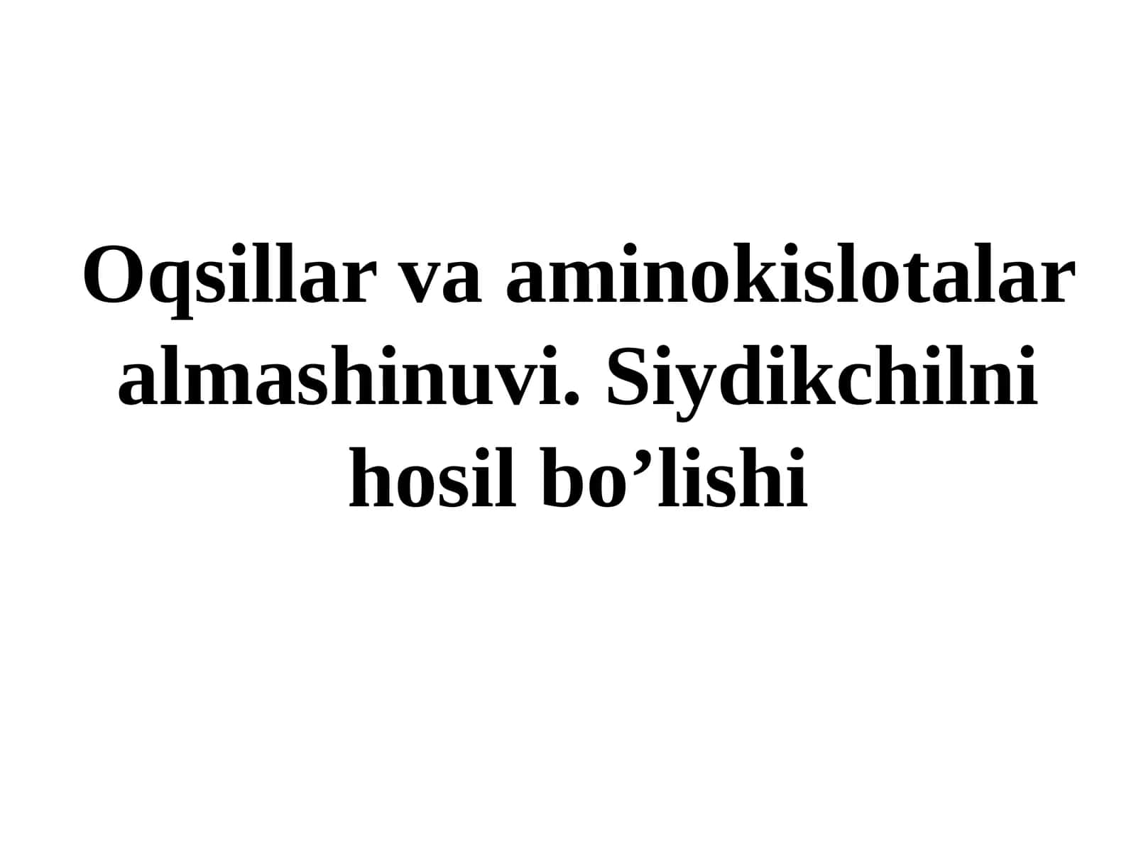 Oqsillar va aminokislotalar almashinuvi. Siydikchilni hosil bo’lishi 1