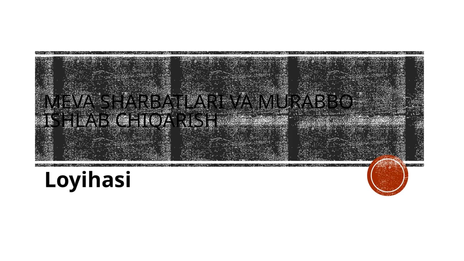 (100 millionlik loyiha ishi)  Meva sharbatlari va murabbo ishlab chiqarish 1