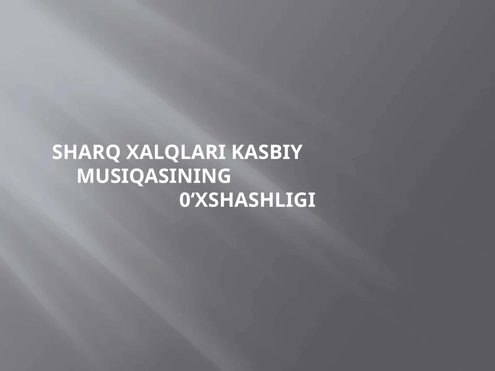 SHARQ XALQLARI KASBIY MUSIQASINING 0‘XSHASHLIGI 1