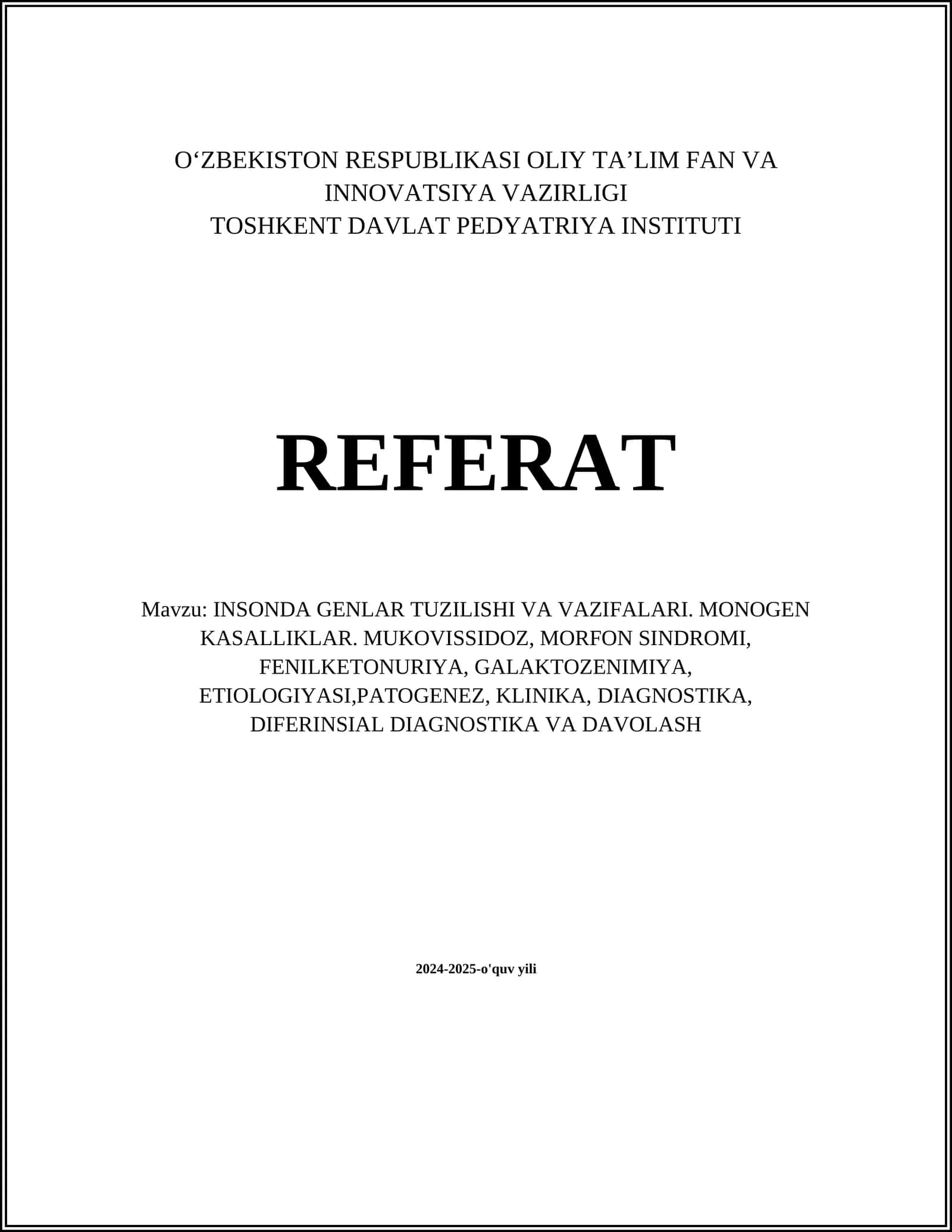 INSONDA GENLAR TUZILISHI VA VAZIFALARI. MONOGEN KASALLIKLAR. MUKOVISSIDOZ, MORFON SINDROMI, FENILKETONURIYA, GALAKTOZENIMIYA, ETIOLOGIYASI,PATOGENEZ, KLINIKA, DIAGNOSTIKA, DIFERINSIAL DIAGNOSTIKA VA DAVOLASH 1