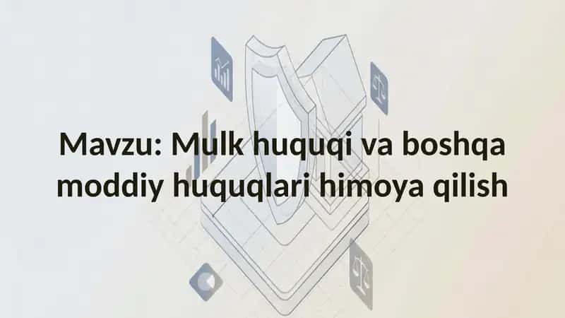 Mulk huquqi va boshqa moddiy huquqlari himoya qilish 1