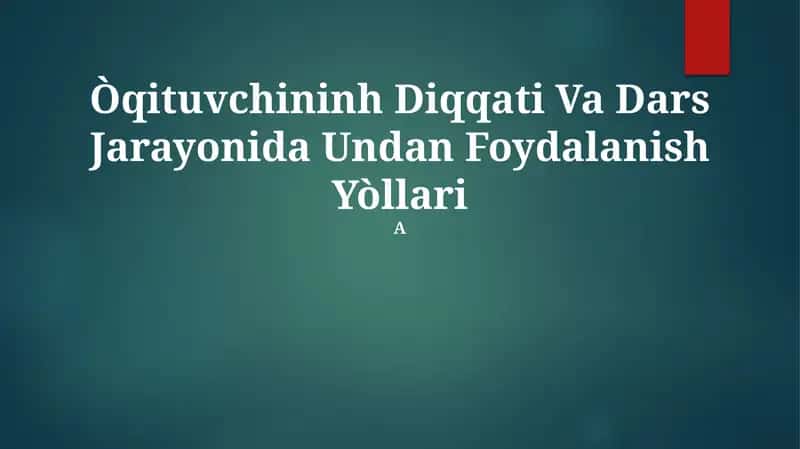 Òqituvchininh Diqqati Va Dars Jarayonida Undan Foydalanish Yòllari 1