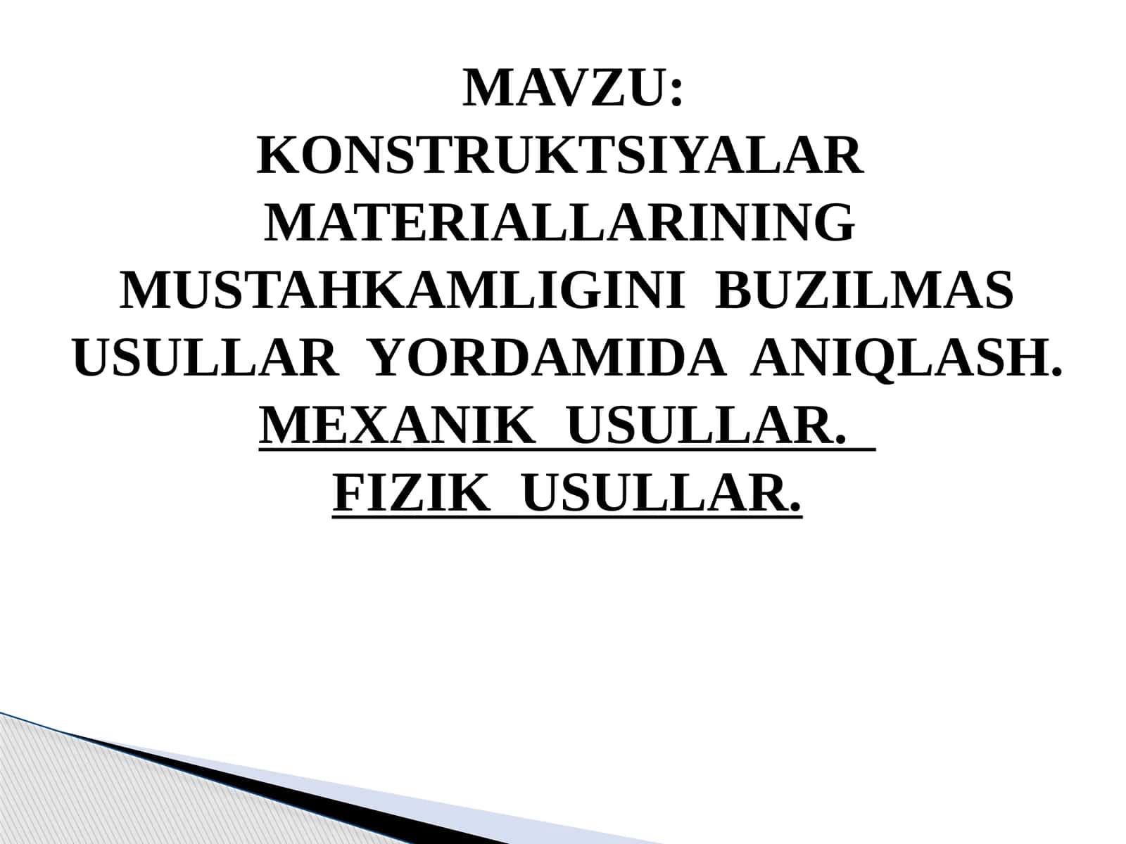 KONSTRUKTSIYALAR MATERIALLARINING MUSTAHKAMLIGINI BUZILMAS USULLAR YORDAMIDA ANIQLASH. MEXANIK USULLAR. FIZIK USULLAR 1