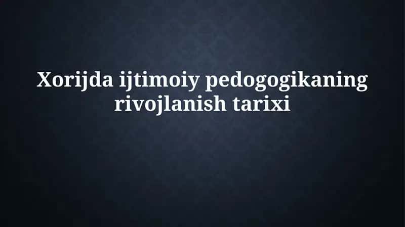 Xorijdaijtimoiypedogogikaningrivojlanishtarixi 1