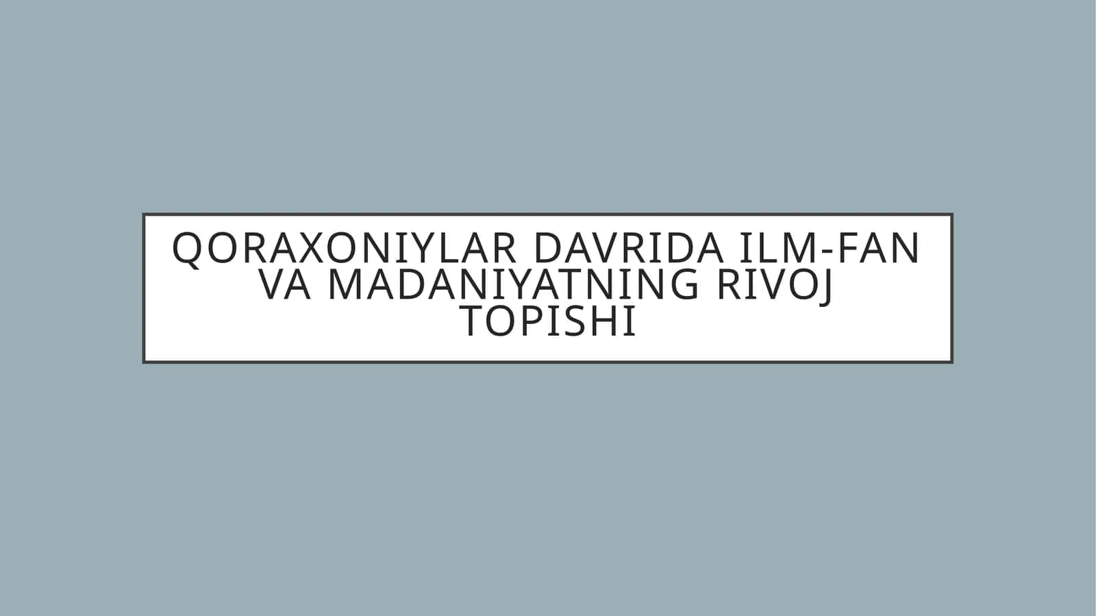 Qoraxoniylardavrida ilm-fan va madaniyatning rivoj topishi 1