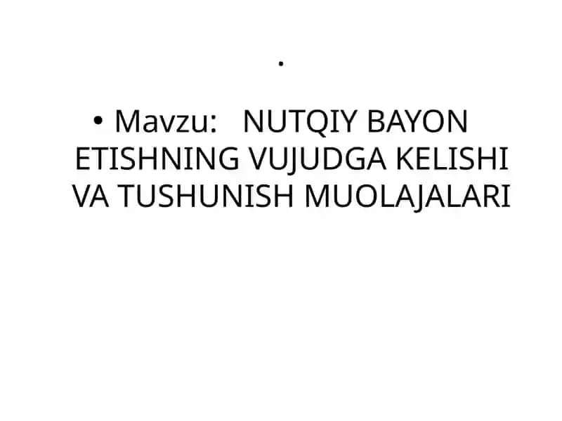 NUTQIY BAYON ETISHNING VUJUDGA KELISHI VA TUSHUNISH MUOLAJALARI