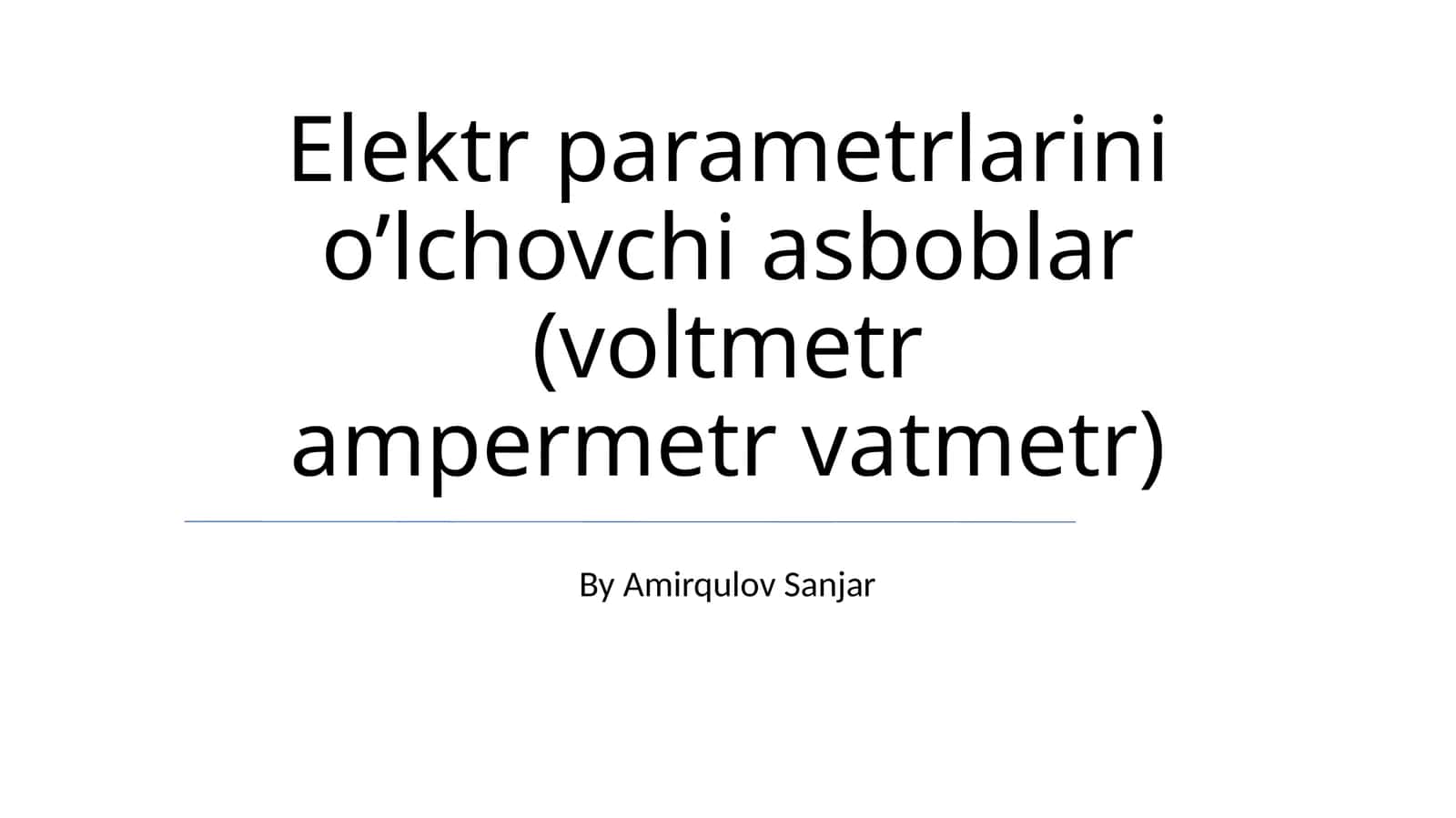 Elektr parametrlarini o’lchovchi asboblar (voltmetr ampermetr vatmetr) 1