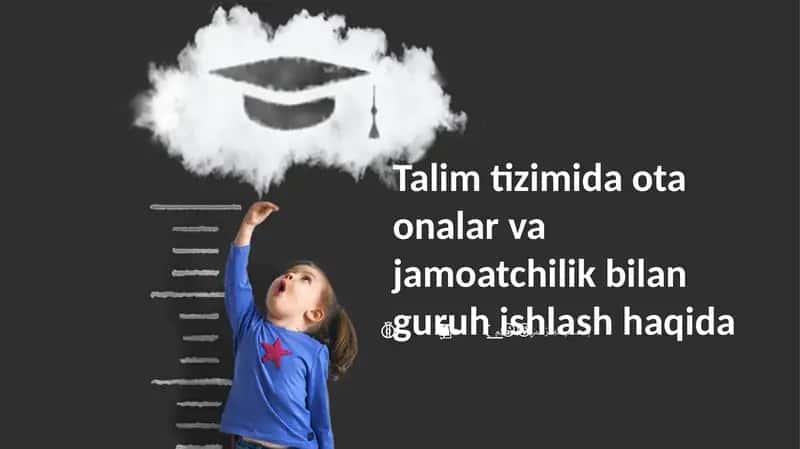 Talim tizimida ota onalar va jamoatchilik bilan guruh ishlash haqida 1