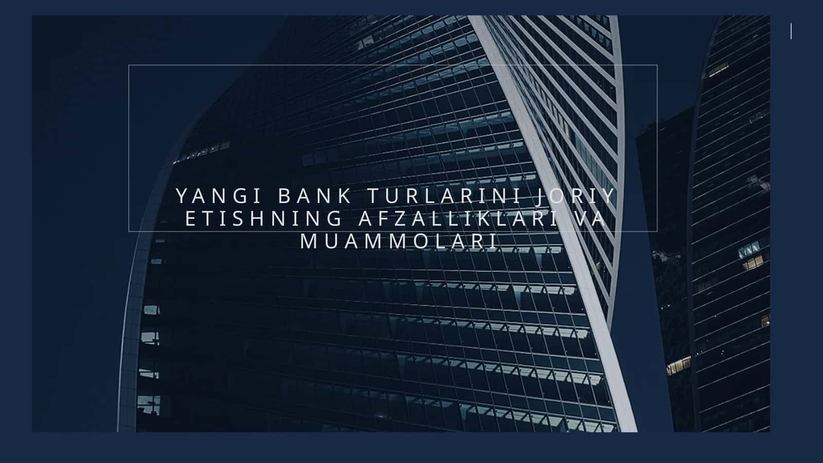 YANGI BANK TURLARINI JORIY ETISHNING AFZALLIKLARI VA MUAMMOLARI 1
