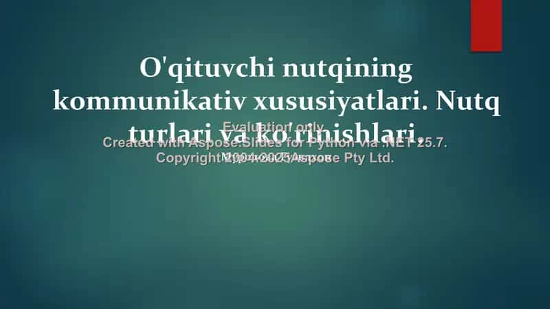 O'qituvchi nutqining kommunikativ xususiyatlari. Nutq turlari va ko'rinishlari 1