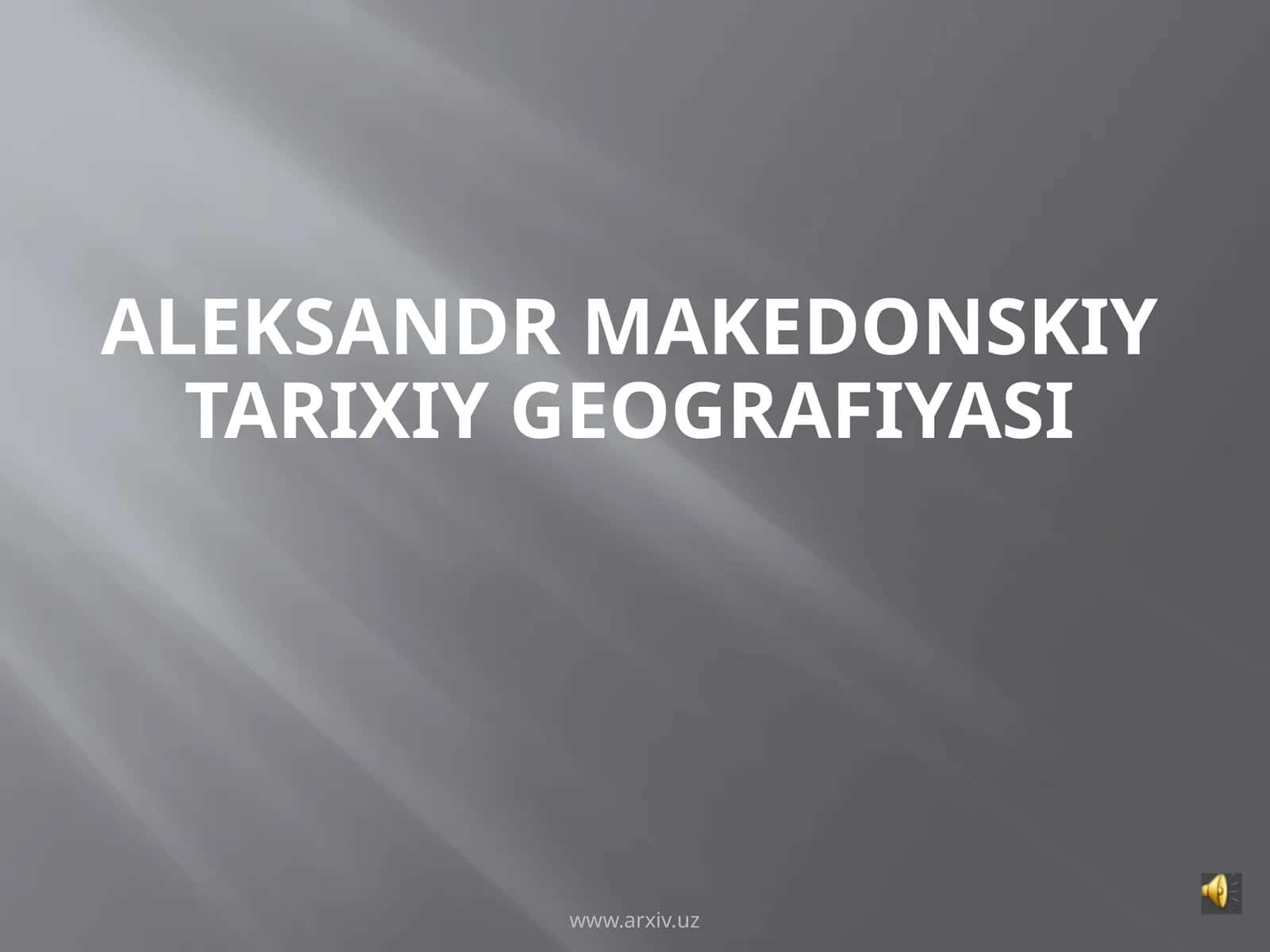 AleksandrMakedonskiyTARIXIY GEOGRAFIYASI 1