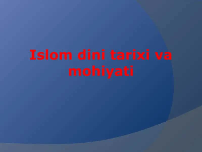 ISLOM DINI TARIXI VA UNING MOHIYATI 1