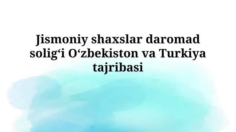 Jismoniy shaxslar daromad soligʻi Oʻzbekiston vaTurkiyatajribasi 1