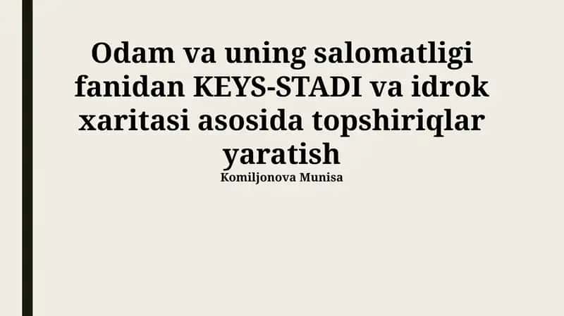 Odam va uning salomatligi fanidan KEYS-STADI va idrok xaritasi asosida topshiriqlar yaratish 1