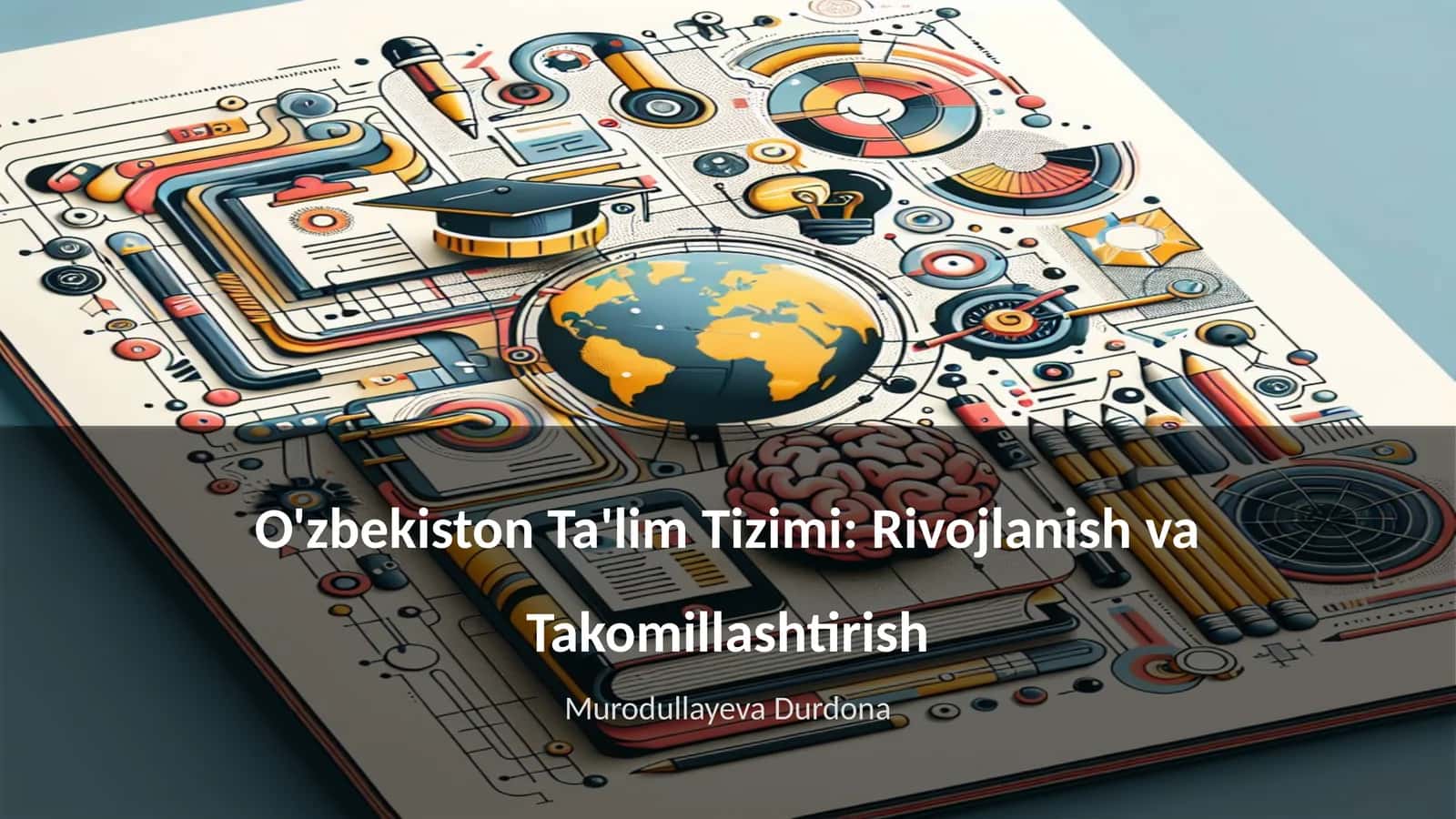 O'zbekiston Ta'lim Tizimi: Rivojlanish va Takomillashtirish 1