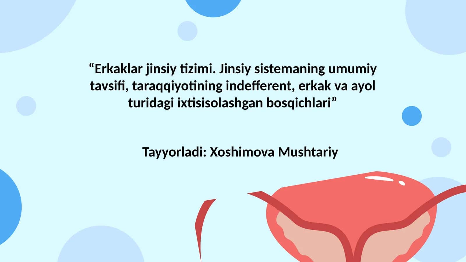 “Erkaklar jinsiy tizimi. Jinsiy sistemaning umumiy tavsifi, taraqqiyotining indefferent, erkak va ayol turidagi ixtisisolashgan bosqichlari” 1