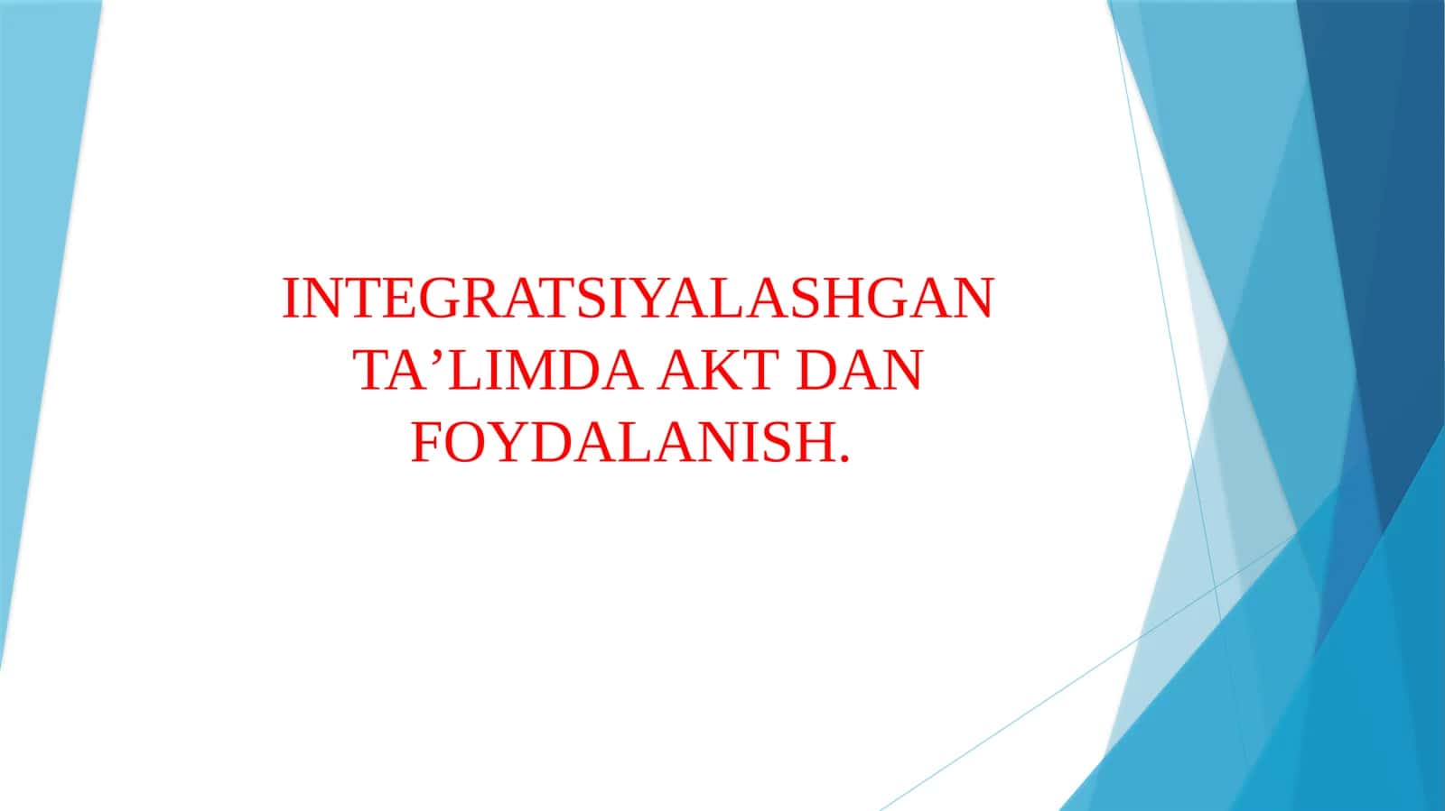 INTEGRATSIYALASHGAN TAʼLIMDA АKТ DAN FOYDALANISH. 1