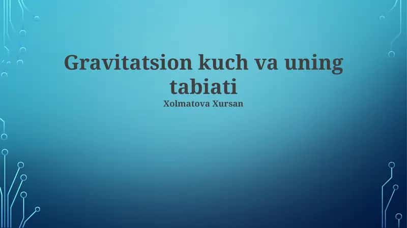 Gravitatsion kuch va uning tabiati 1