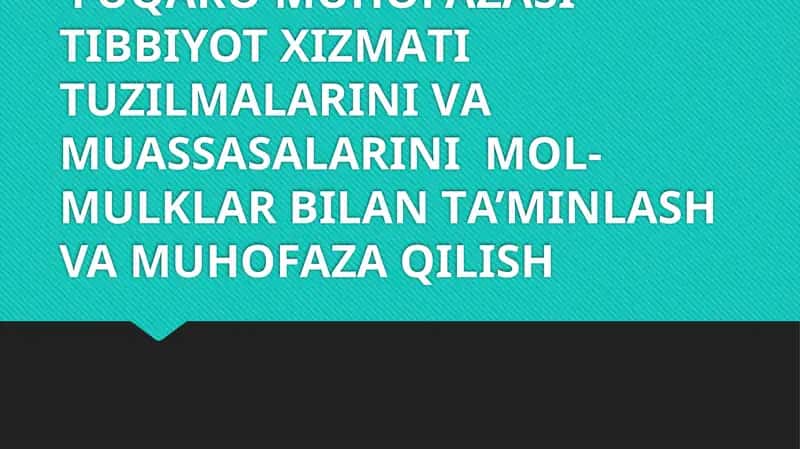 FUQАRО MUHОFАZАSI TIBBIYOT ХIZMАTI TUZILMАLАRINI VА MUАSSАSАLАRINI  MОL-MULKLАR BILАN TА’MINLАSH VA MUHOFAZA QILISH 1