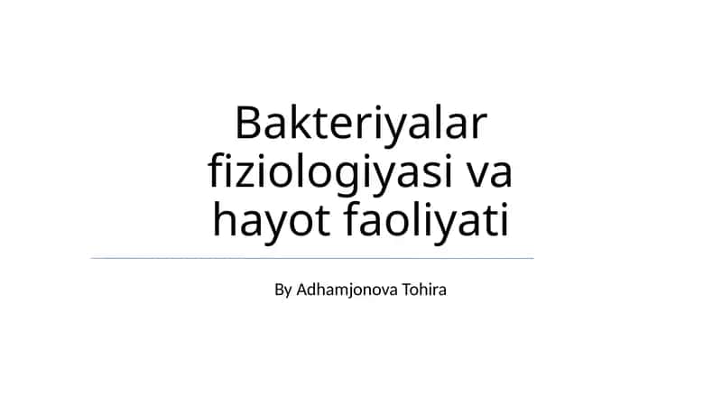 Bakteriyalar fiziologiyasi va hayot faoliyati 1