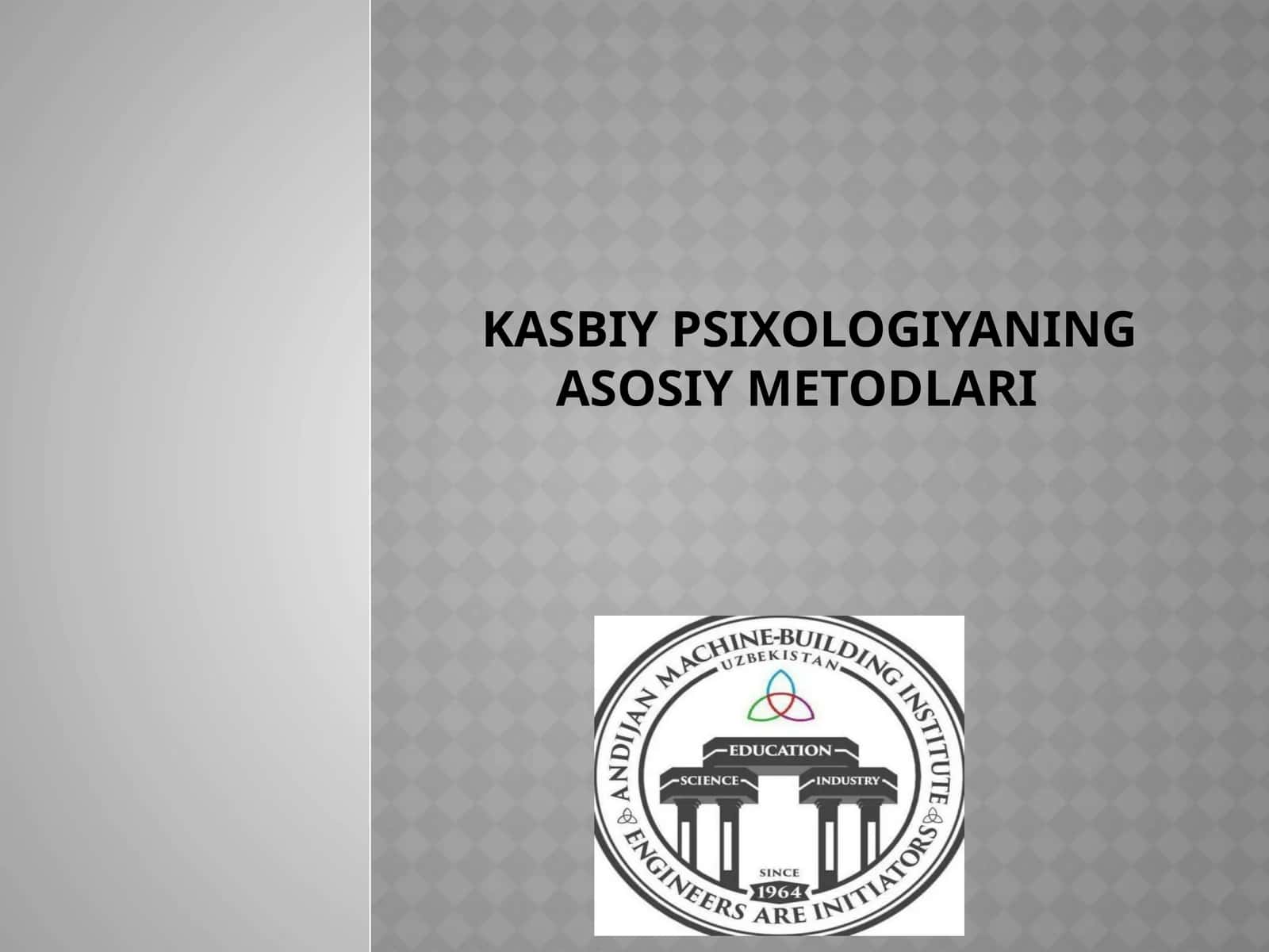 Kasbiy psixologiyaning asosiy metodlari 1