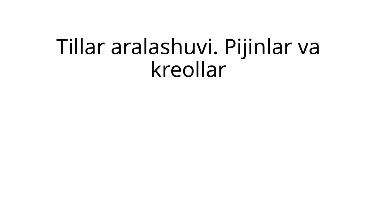 Tillar aralashuvi. Pijinlar va kreollar 1
