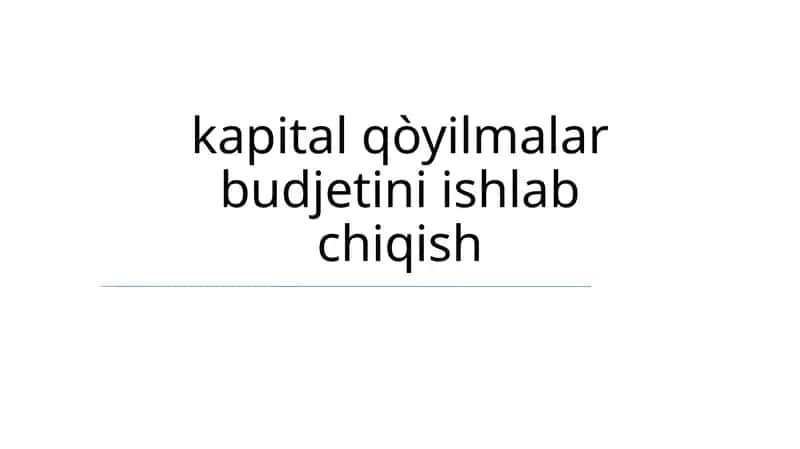 Kapital qòyilmalar budjetini ishlab chiqish 1