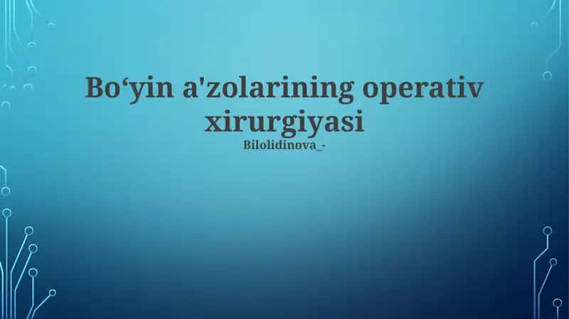 Boʻyin a'zolarining operativ xirurgiyasi 1