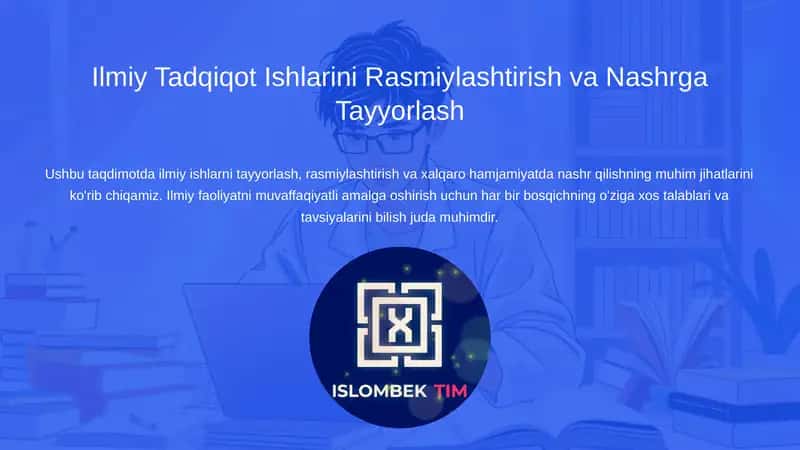 Ilmiy Tadqiqot Ishlarini Rasmiylashtirish va Nashrga Tayyorlash 1