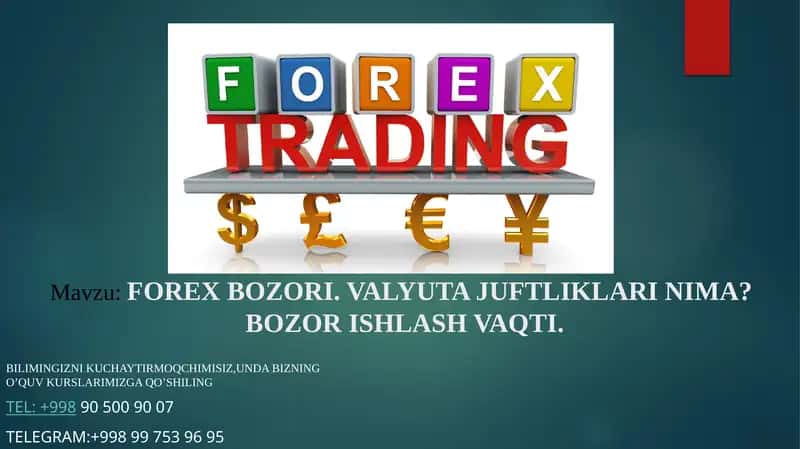 FOREX BOZORI.VALYUTA JUFTLIKLARI NIMA?BOZOR ISHLASH VAQTI. 1