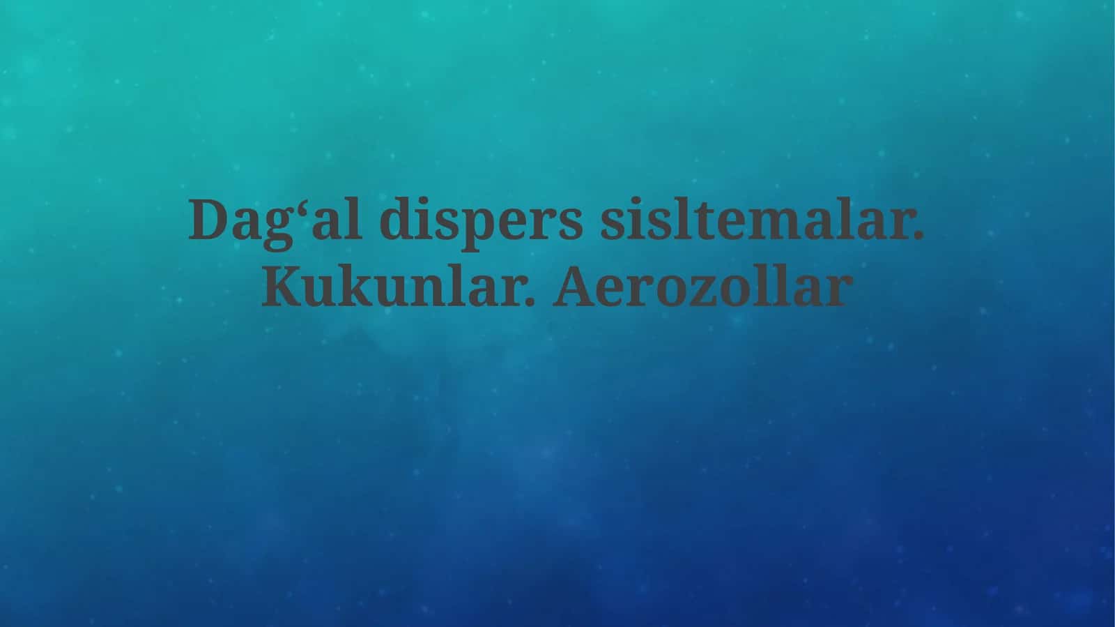 Dagʻal dispers tizimlar va kukunlar: xossalari va texnologiyasi 1