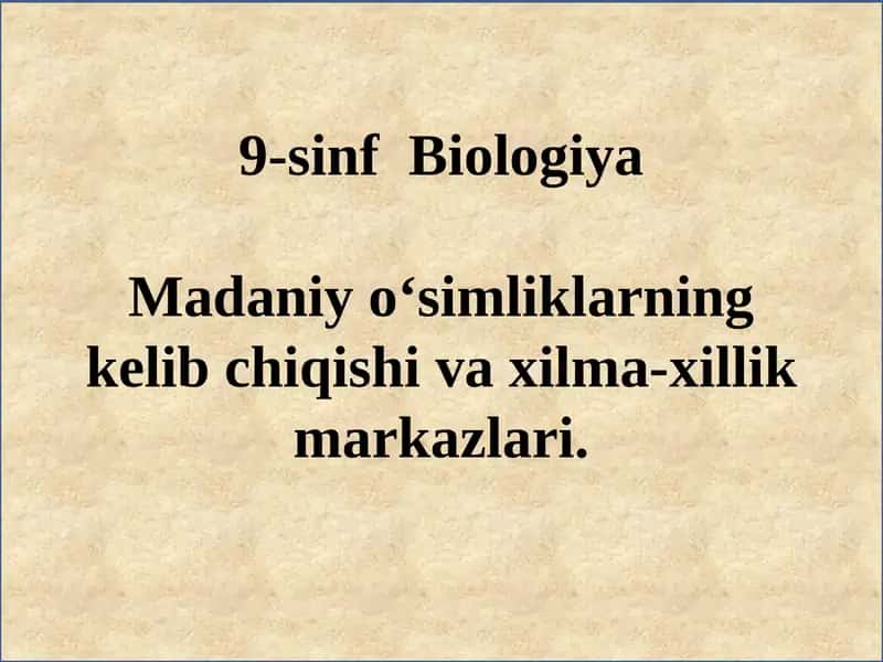 Madaniy o‘simliklarning kelib chiqishi va xilma-­xillik markazlari 1