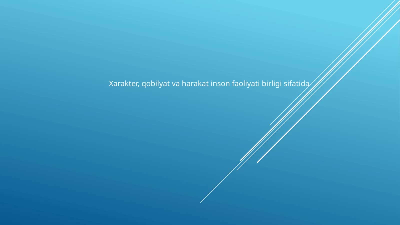 Xarakter, qobilyat va harakat inson faoliyati birligi sifatida 1