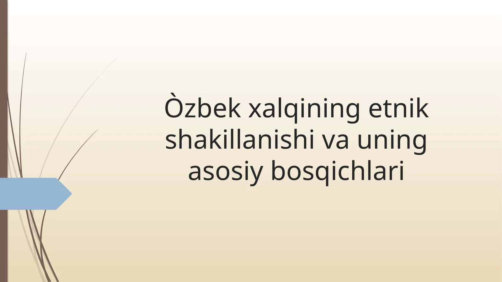 Òzbekxalqiningetnikshakillanishivauningasosiybosqichlari 1