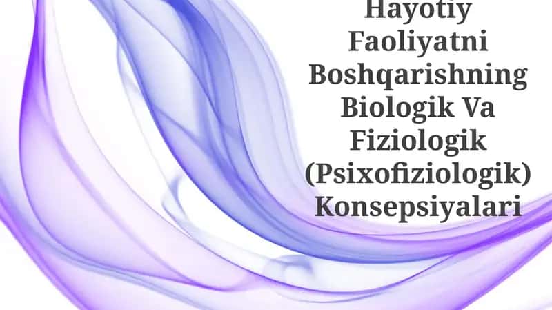 Hayotiy Faoliyatni Boshqarishning Biologik Va Fiziologik (Psixofiziologik) Konsepsiyalari 1