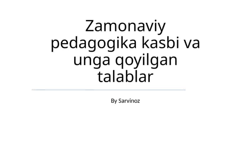 Zamonaviy pedagogika kasbi va unga qoyilgan talablar 1