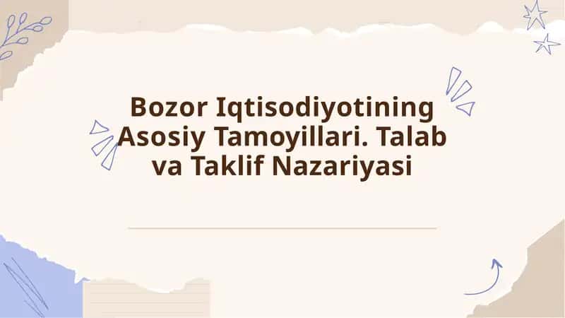 Bozor Iqtisodiyotining Asosiy Tamoyillari. Talab va Taklif Nazariyasi 1