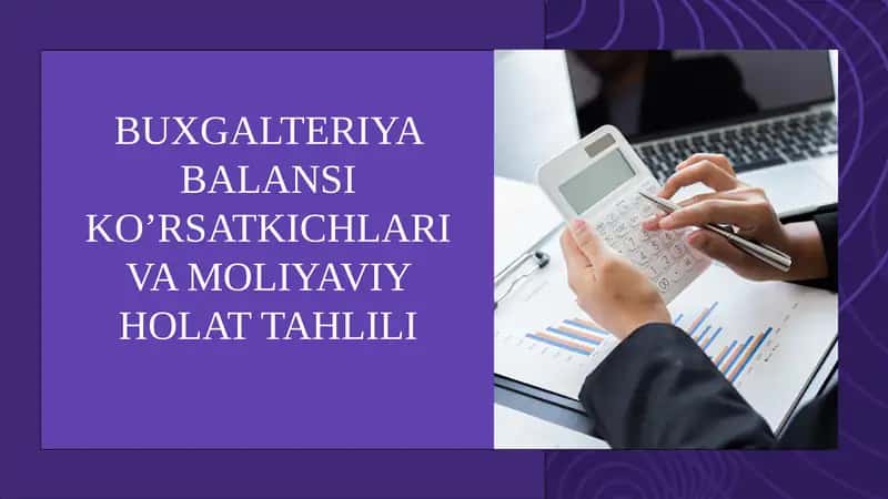 BUXGALTERIYA BALANSI KO’RSATKICHLARI VA MOLIYAVIY HOLAT TAHLILI 1